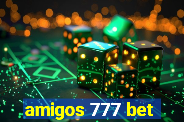 amigos 777 bet