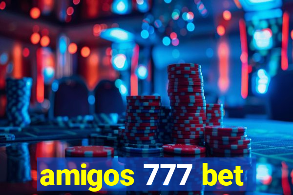 amigos 777 bet