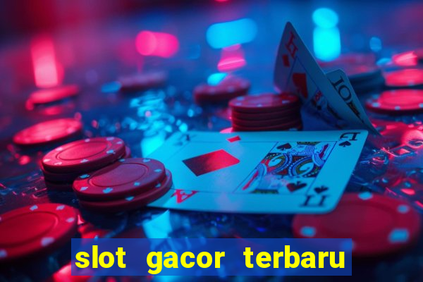 slot gacor terbaru hari ini