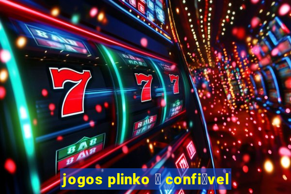 jogos plinko 茅 confi谩vel