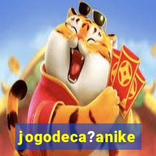 jogodeca?anike