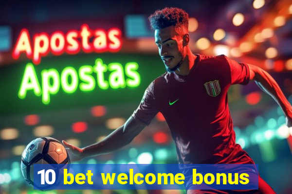 10 bet welcome bonus