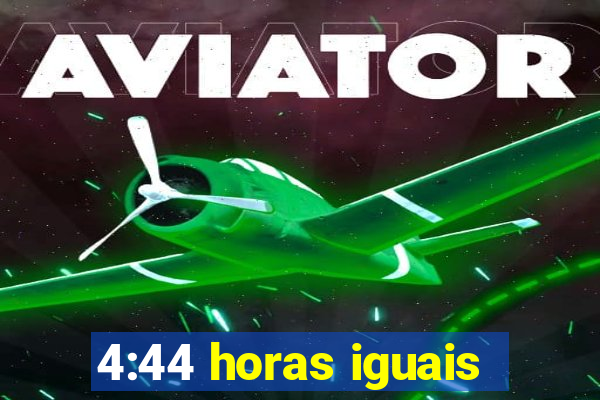 4:44 horas iguais