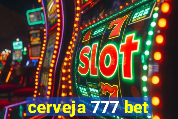 cerveja 777 bet