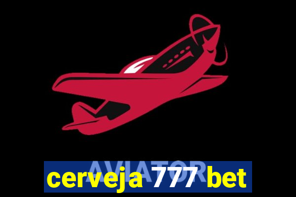 cerveja 777 bet