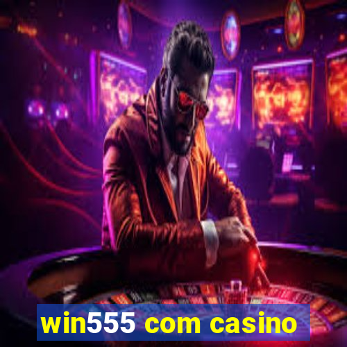 win555 com casino