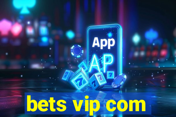 bets vip com