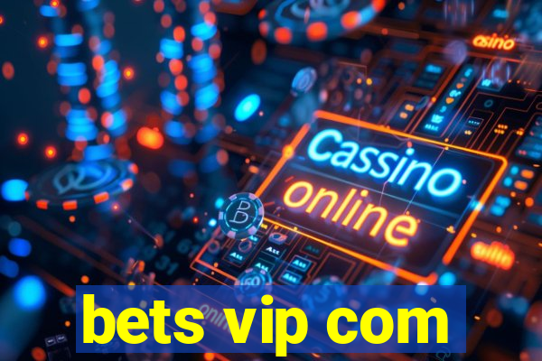 bets vip com