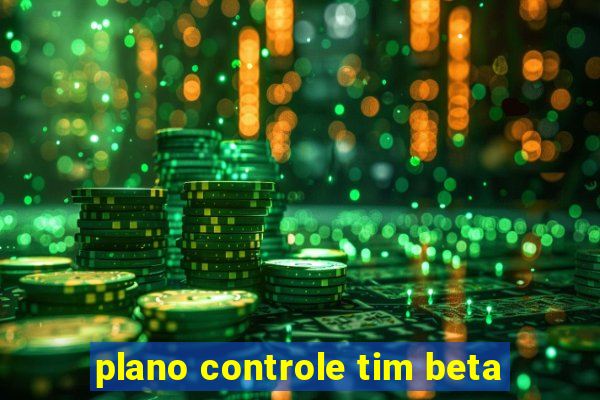 plano controle tim beta