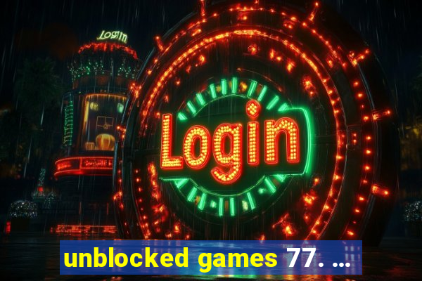 unblocked games 77. ...