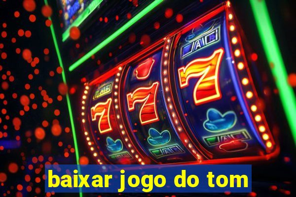 baixar jogo do tom