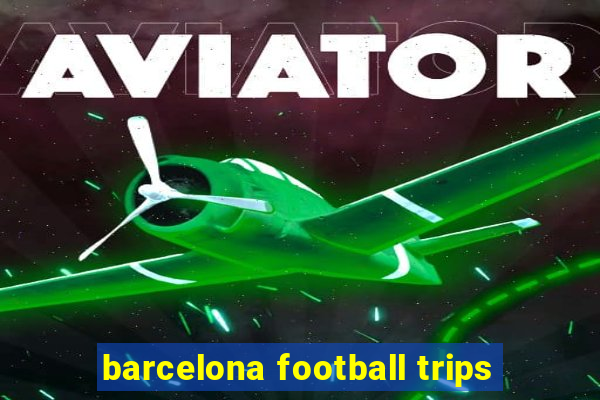 barcelona football trips