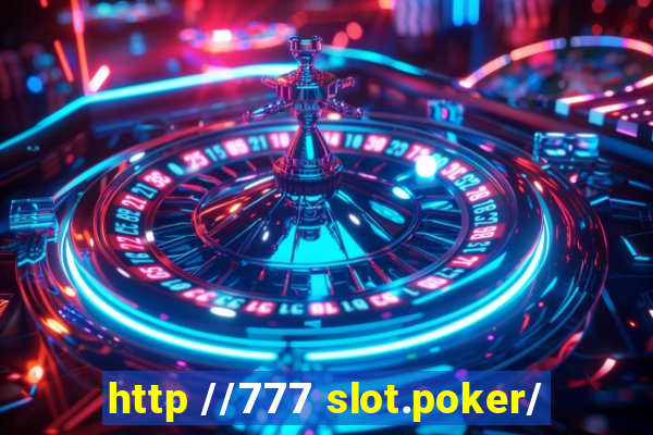 http //777 slot.poker/