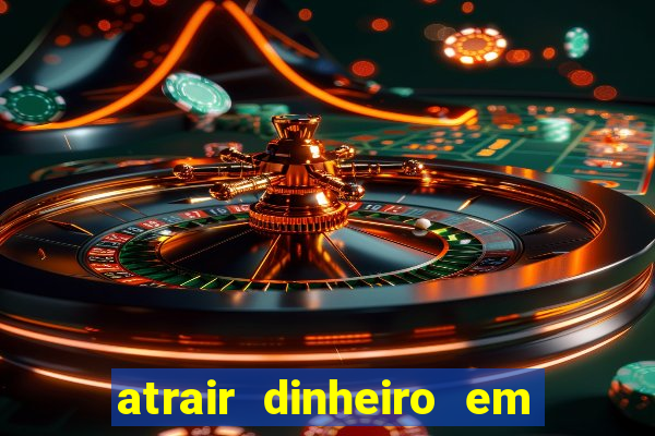 atrair dinheiro em 2 dias