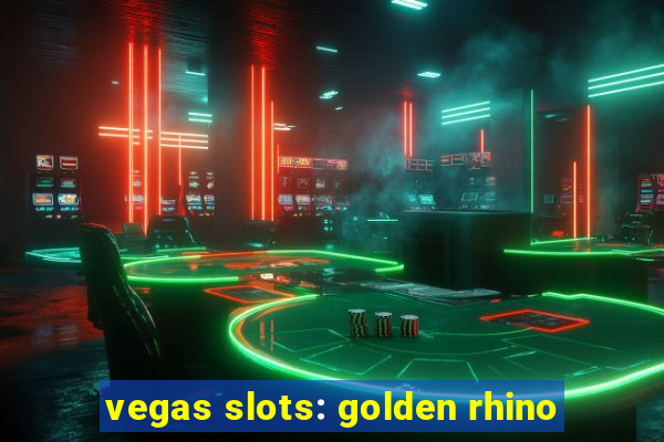 vegas slots: golden rhino