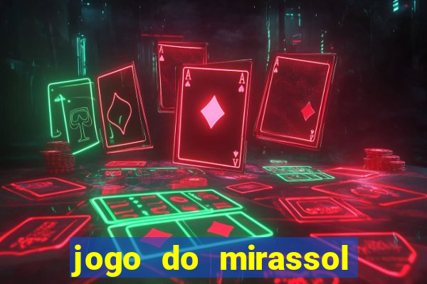 jogo do mirassol ao vivo