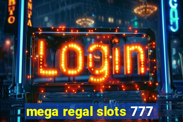 mega regal slots 777