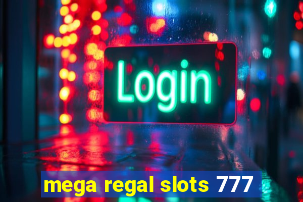 mega regal slots 777