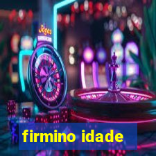 firmino idade