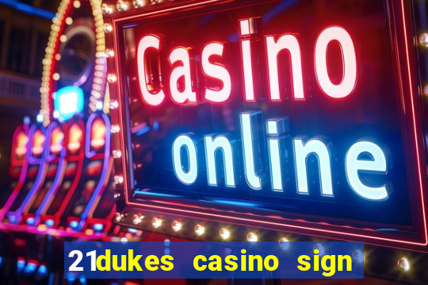 21dukes casino sign up bonus