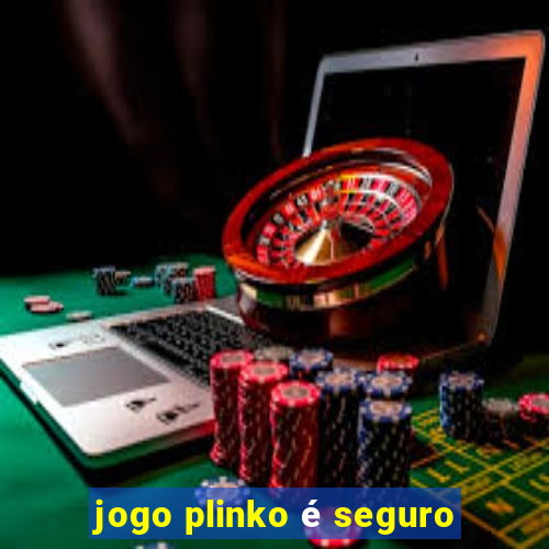 jogo plinko é seguro