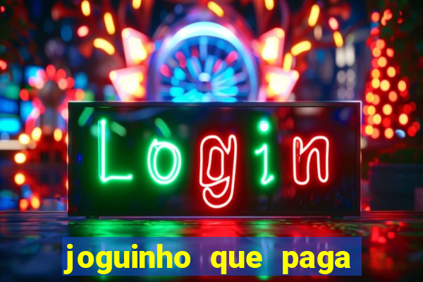 joguinho que paga para jogar