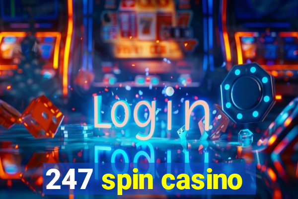 247 spin casino