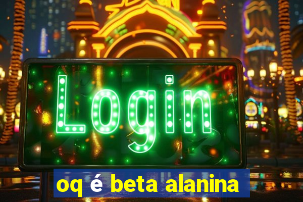 oq é beta alanina