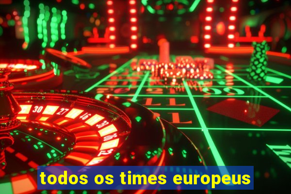 todos os times europeus