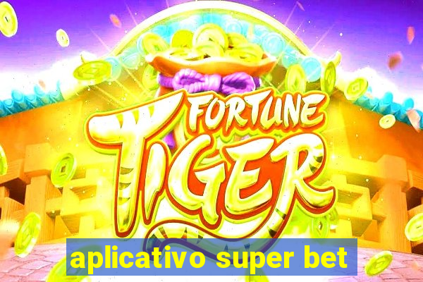 aplicativo super bet