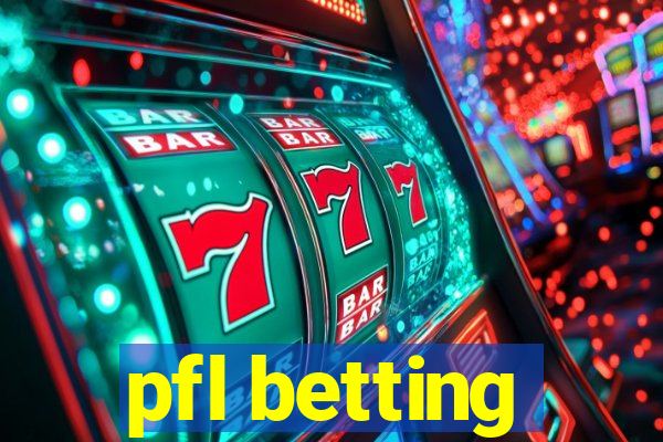 pfl betting