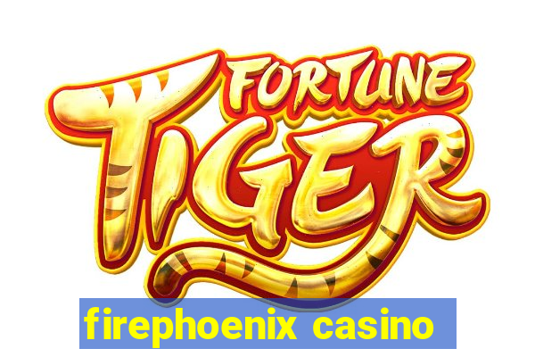 firephoenix casino