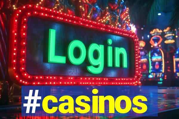 #casinos