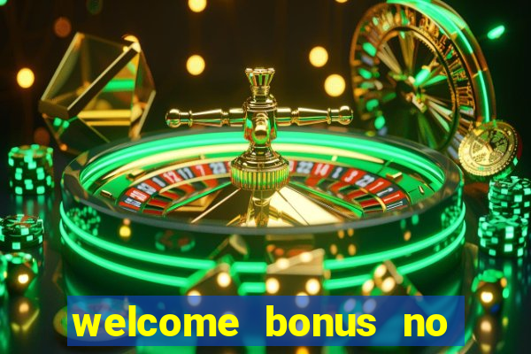 welcome bonus no deposit casino