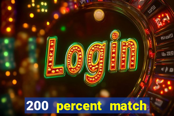 200 percent match casino bonuses