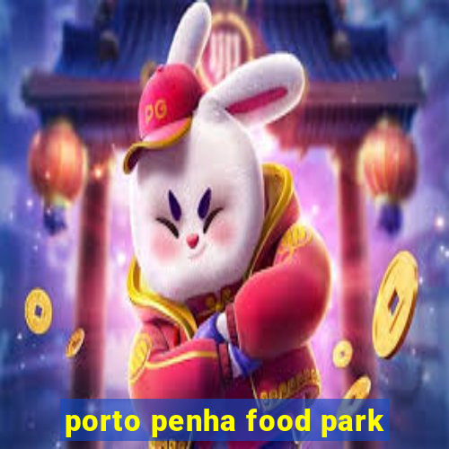 porto penha food park