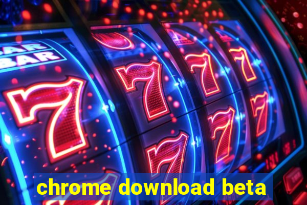 chrome download beta