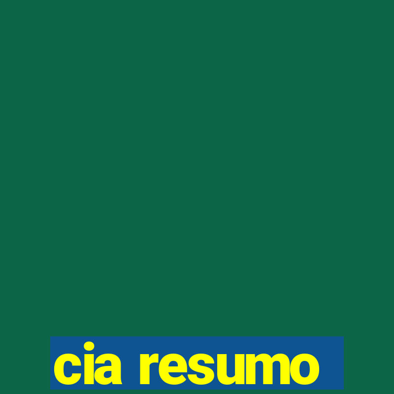 cia resumo