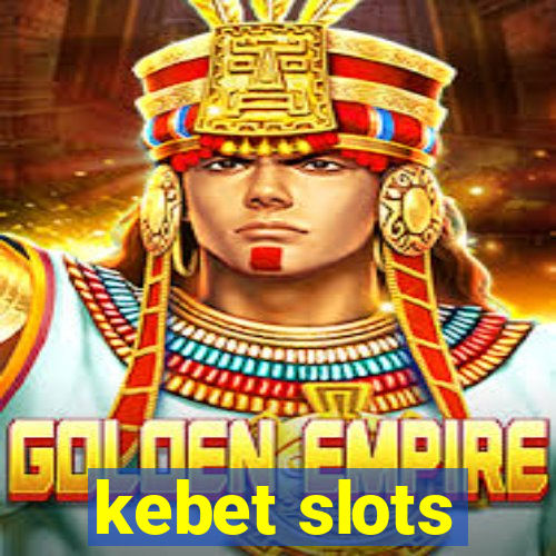 kebet slots