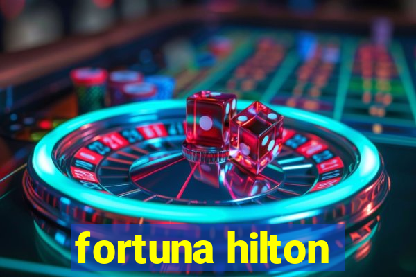 fortuna hilton