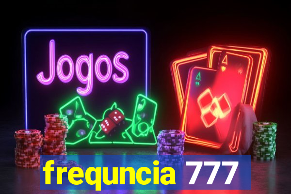 frequncia 777