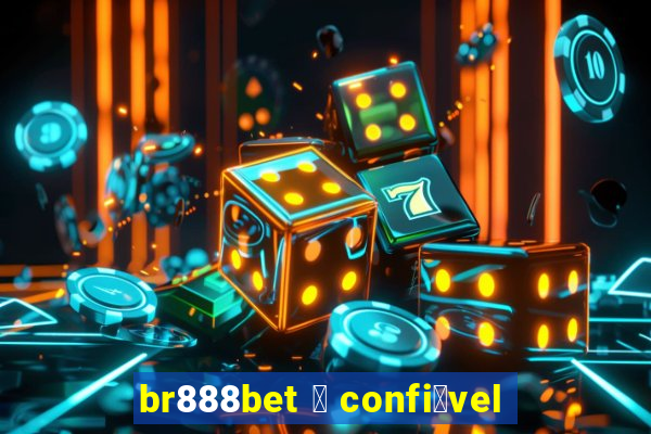 br888bet 茅 confi谩vel