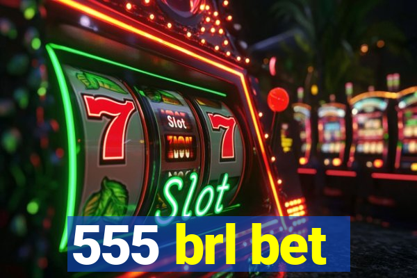 555 brl bet