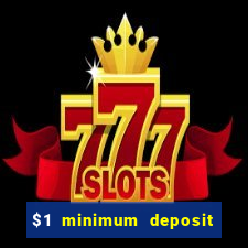 $1 minimum deposit casino 2019