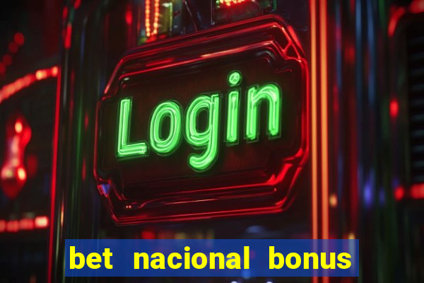 bet nacional bonus de boas vindas