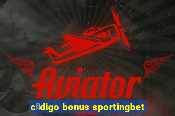 c贸digo bonus sportingbet