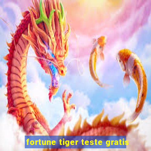 fortune tiger teste gratis