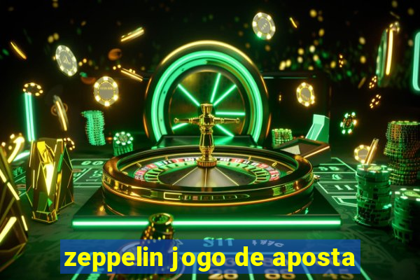 zeppelin jogo de aposta