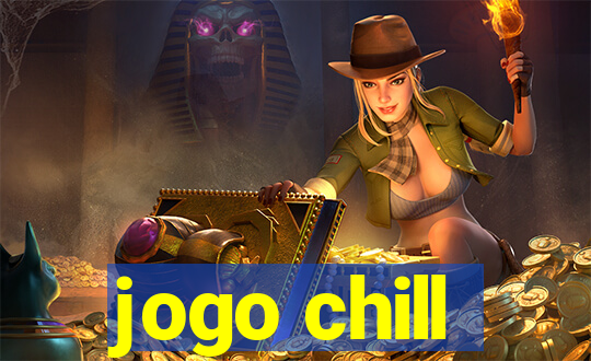 jogo chill