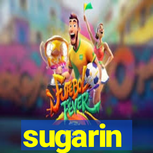 sugarin